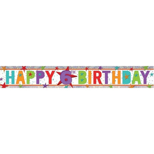 Decorations - Banners, Flags & Streamers Happy 6th Birthday Multi-Coloured Holographic Banner 2.7m Each