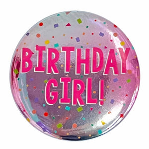 Badges, Sash & Rosettes Birthday Girl! Confetti Badge 6cm Each